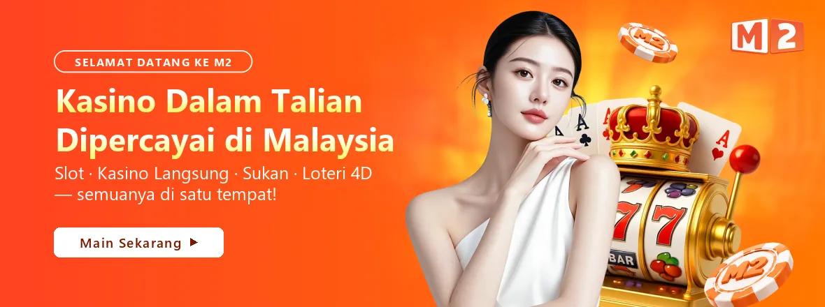 Selamat datang ke M2, kasino dalam talian dipercayai di Malaysia: slot, kasino langsung, sukan dan loteri 4D di satu tempat
